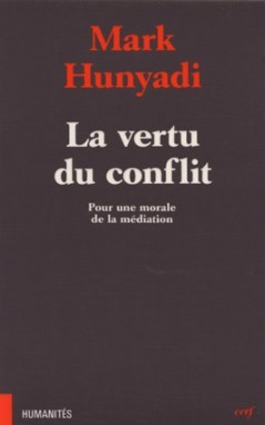 La vertu du conflit: pour une morale de la médiation