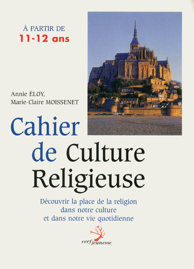 Cahier de culture religieuse: à partir de 11-12 ans