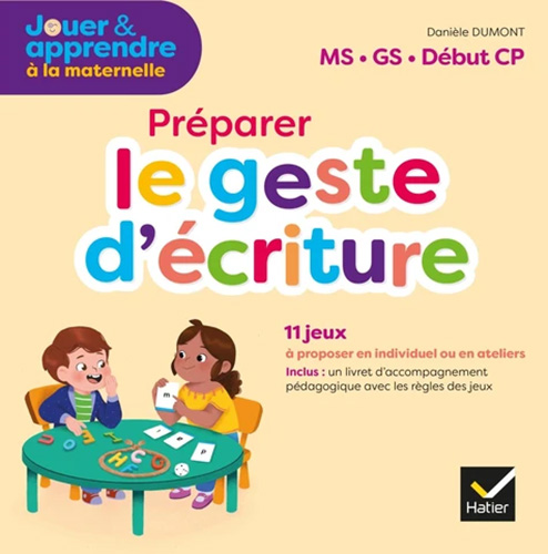 Préparer le geste d'écriture: MS, GS, début CP: 11 jeux à proposer en individuel ou en ateliers