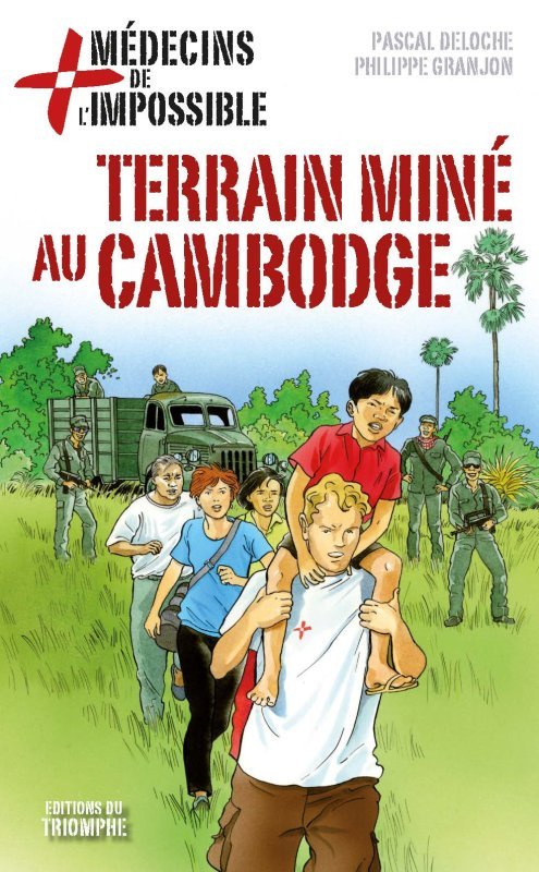 Médecins de l'impossible. Vol. 5. Terrain miné au Cambodge