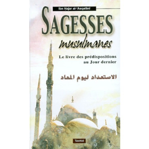 Sagesses musulmanes le livre des predispositions au jour dernier