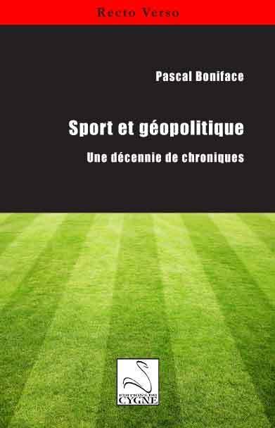 Sport et geopolitique: une decennie de chroniques