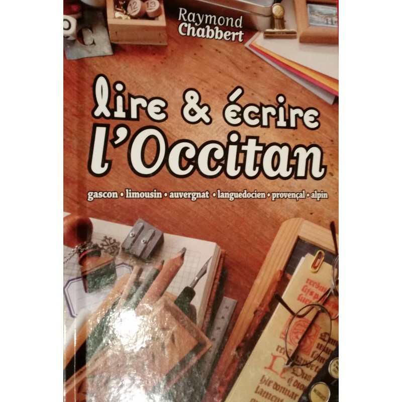 Lire et écrire l'occitan (gascon - limousin - auvergnat - languedocien - provençal - alpin)