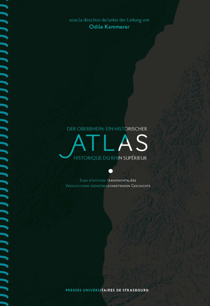 Atlas historique du Rhin supérieur - Der oberrhein: ein historischer atlas