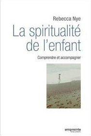La spiritualité de l'enfant: comprendre et accompagner