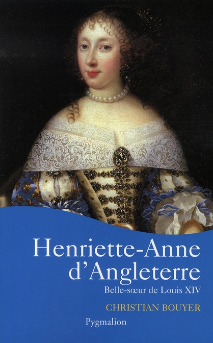 Henriette-Anne d'Angleterre: belle-soeur de Louis XIV
