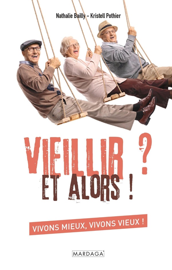 Vieillir? et alors! vivons mieux, vivons vieux!