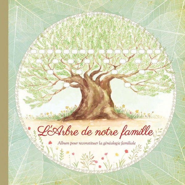 L'arbre de notre famille: album pour reconstituer la généalogie familiale