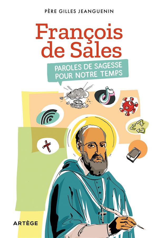 Saint François de Sales: paroles de sagesse pour notre temps
