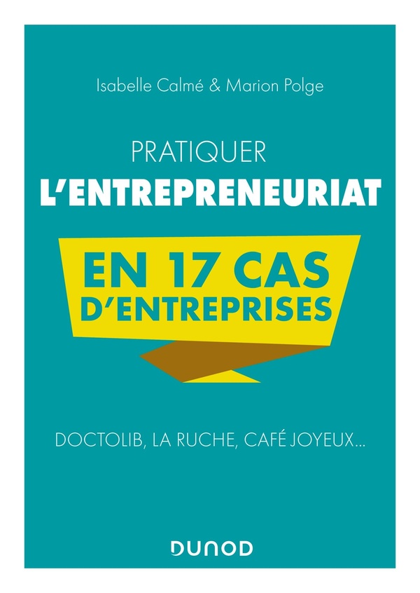 Pratiquer l'entrepreneuriat en 17 cas d'entreprises: Doctolib, La Ruche, Café Joyeux...