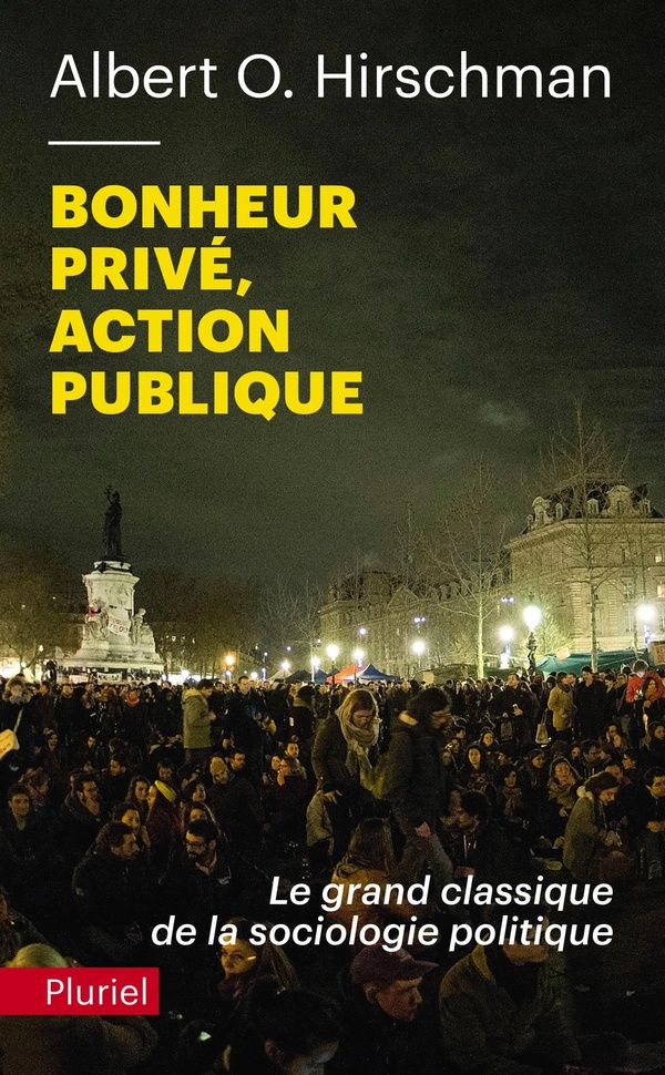 Bonheur privé, action publique: le grand classique de la sociologie politique