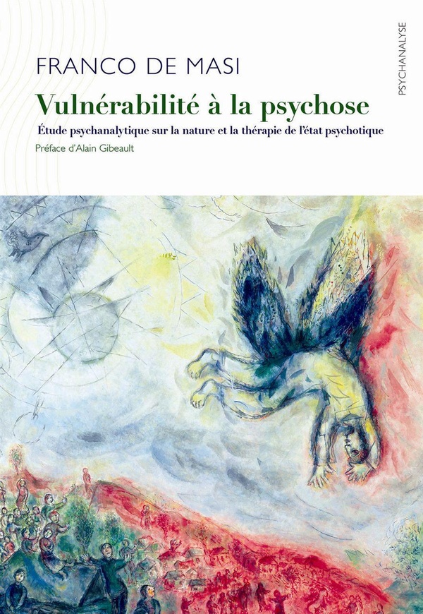 Vulnérabilité à la psychose: étude psychanalytique sur la nature et la thérapie de l'état psychotique
