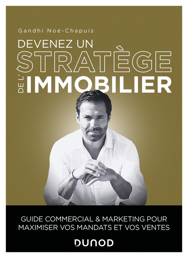 Devenez un stratège de l'immobilier: guide commercial & marketing pour maximiser vos mandats et vos ventes