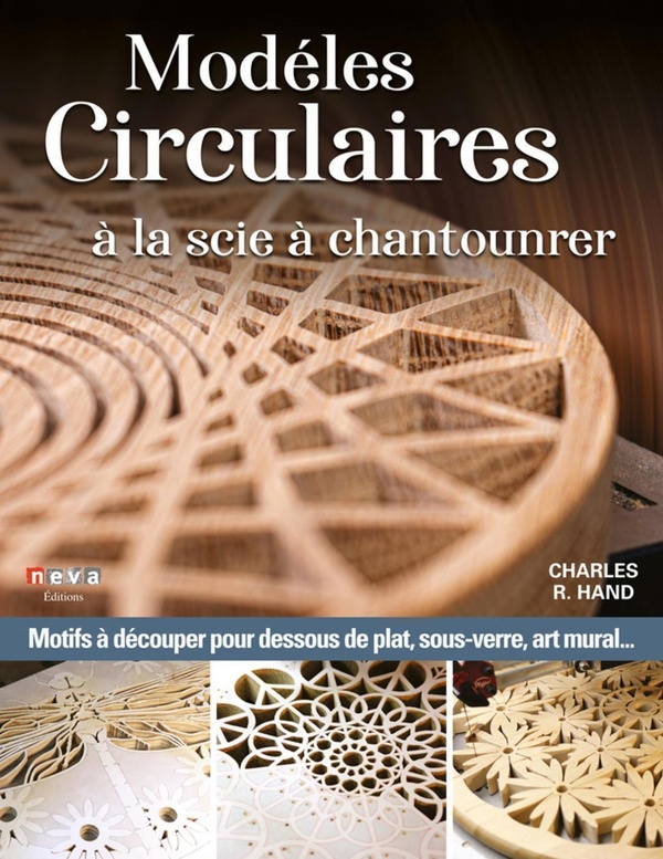 Modèles circulaires à la scie à chantourner: patrons pour dessous de plat, sous-verres, plateaux, art mural...
