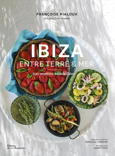 Ibiza - Entre terre et mer - 100 recettes ensoleillées