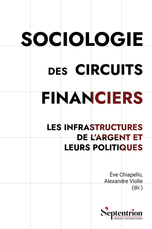 Sociologie des circuits financiers: les infrastructures de l'argent et leurs politiques