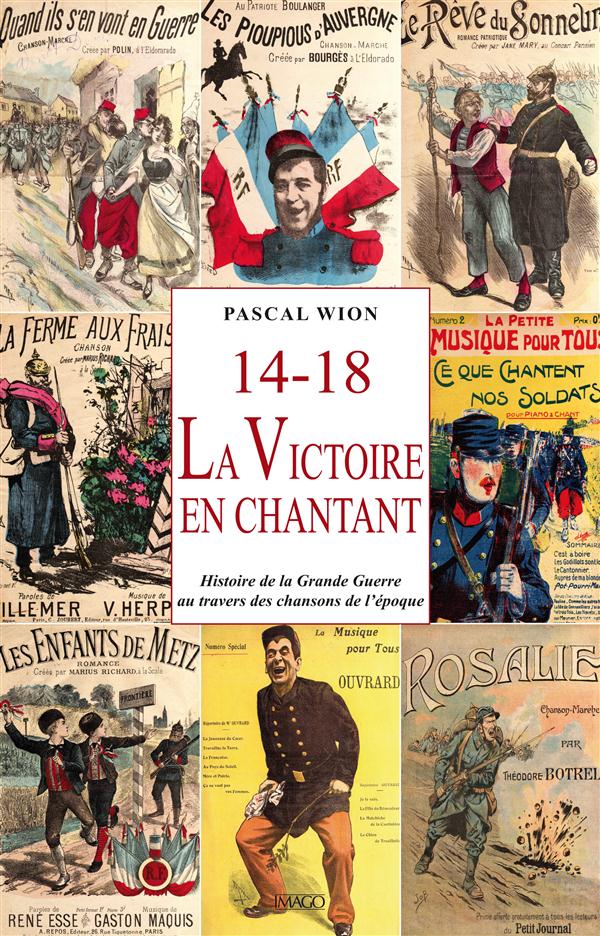 14-18: la victoire en chantant - histoire de la grande guerre au travers des chansons