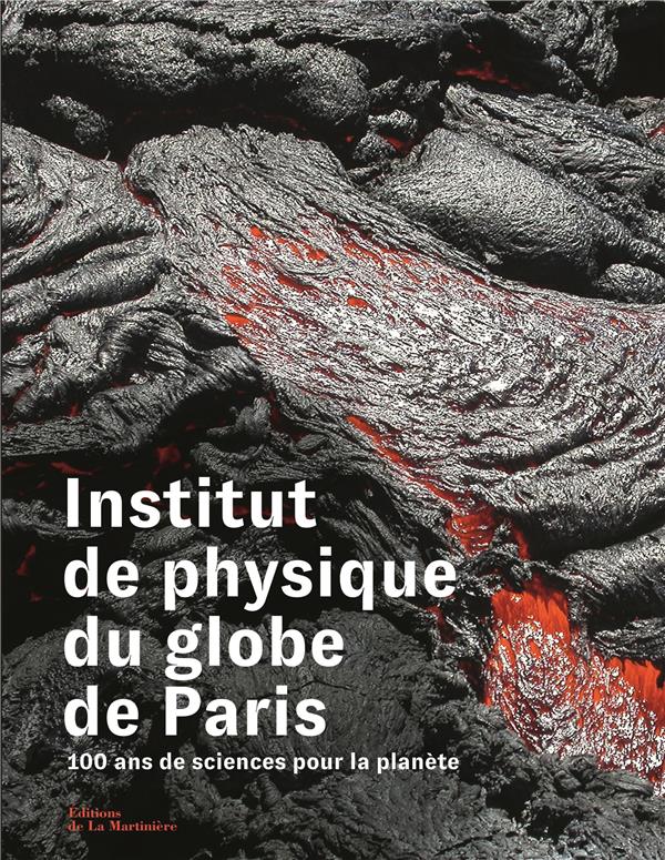Institut de physique du globe de Paris: 100 ans de sciences pour la planète