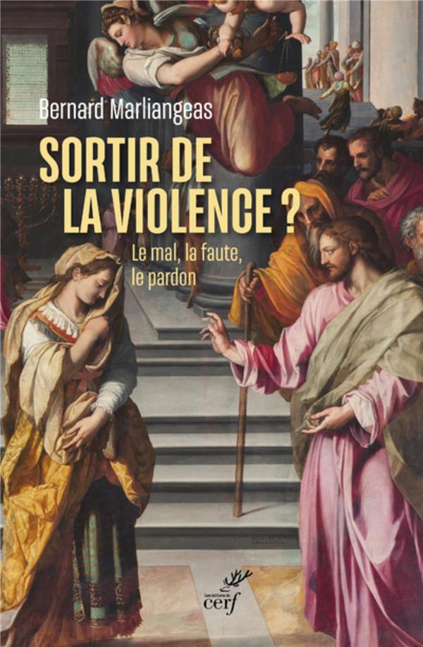 Sortir de la violence?: le mal, la faute, le pardon