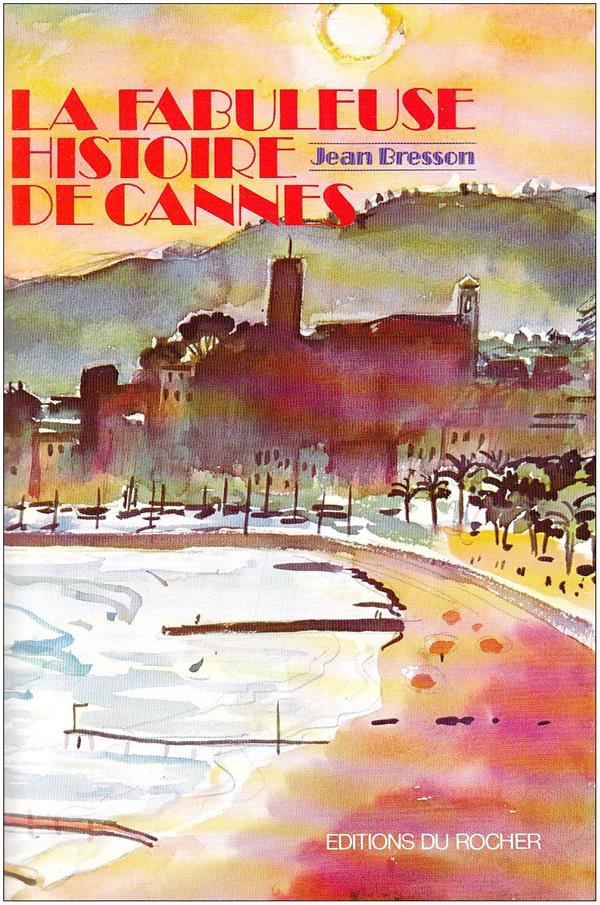 La fabuleuse histoire de Cannes: ces demeures qui ont fait Cannes
