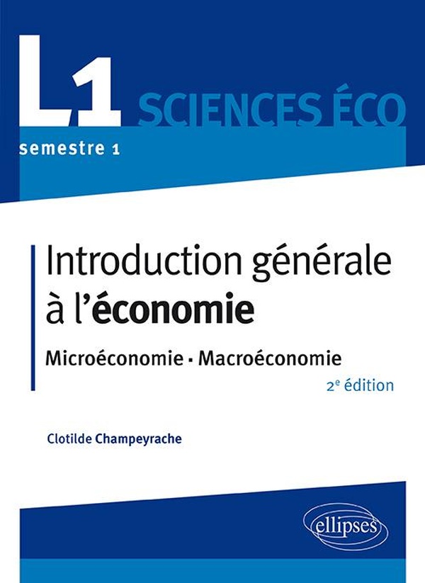 Introduction générale à l'économie: microéconomie, macroéconomie: L1 sciences éco, semestre 1