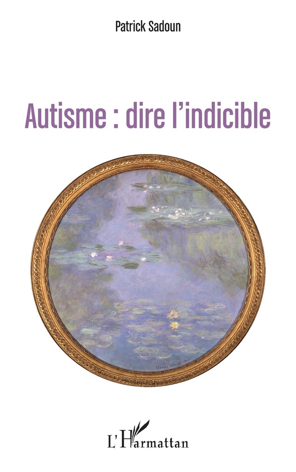 Autisme: dire l'indicible: (première édition)