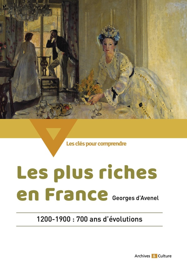 Les plus riches en France: 1200-1900: 700 ans d'évolutions