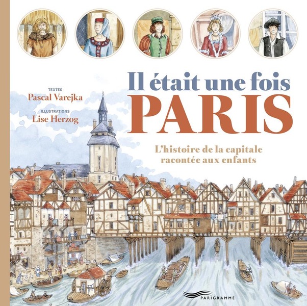 Il était une fois Paris: l'histoire de la capitale racontée aux enfants