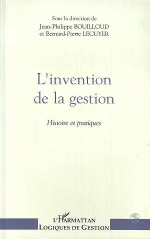 L'invention de la gestion - histoire et pratiques