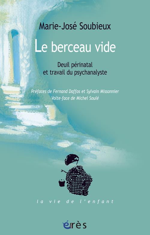 Le berceau vide: deuil périnatal et travail du psychanalyste