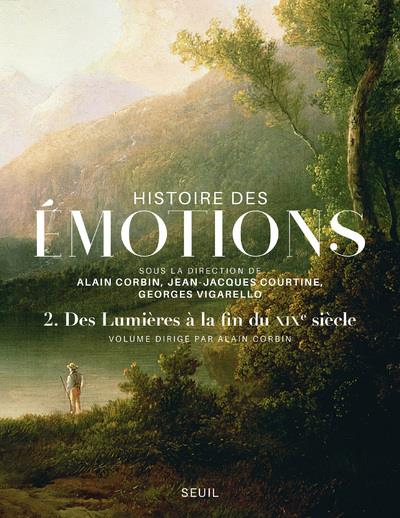 Histoire des émotions Tome 2 - des Lumières à la fin du XIXe siècle