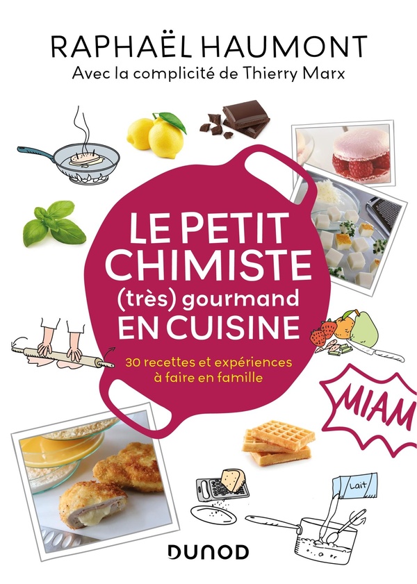 Le petit chimiste (très) gourmand en cuisine - 30 recettes et expériences à faire en famille