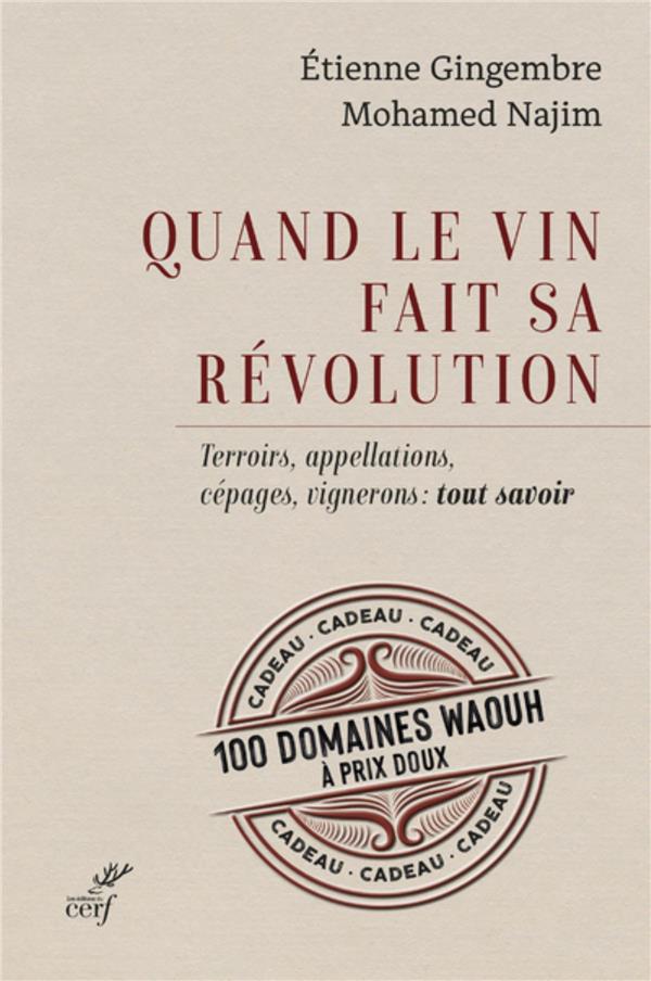 Quand le vin fait sa révolution: terroirs, appellations, cépages, vignerons: tout savoir