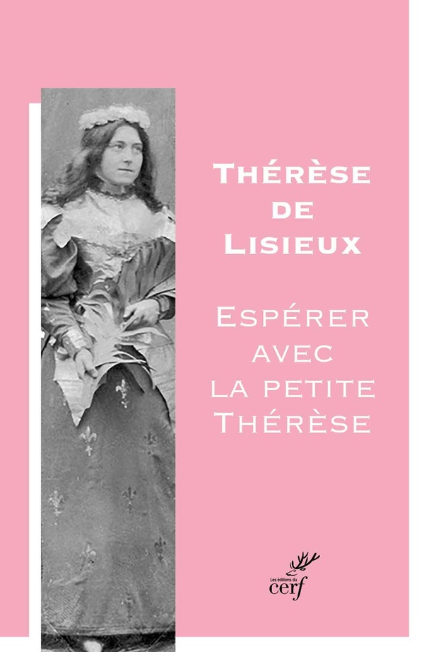Thérèse de Lisieux: espérer avec la petite Thérèse