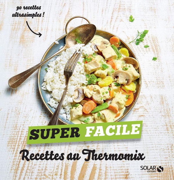 Recettes au Thermomix: 90 recettes ultrasimples!