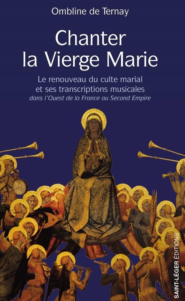 Chanter la Vierge Marie: Le renouveau du culte marial et ses transcriptions musicales dans l'Ouest de la Franceau Second Empire