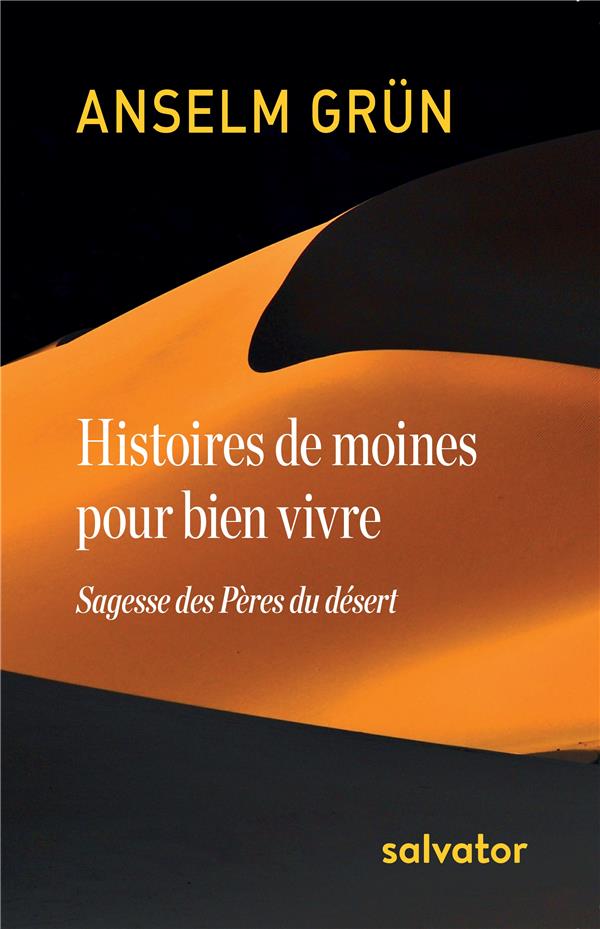 Histoires de moines pour bien vivre: sagesse des Pères du désert