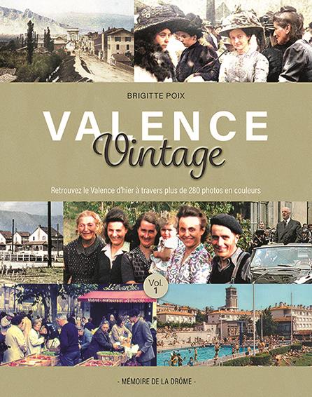 Valence Vintage Tome 1: Le Valence d'hier à travers plus de 280 photos en couleurs