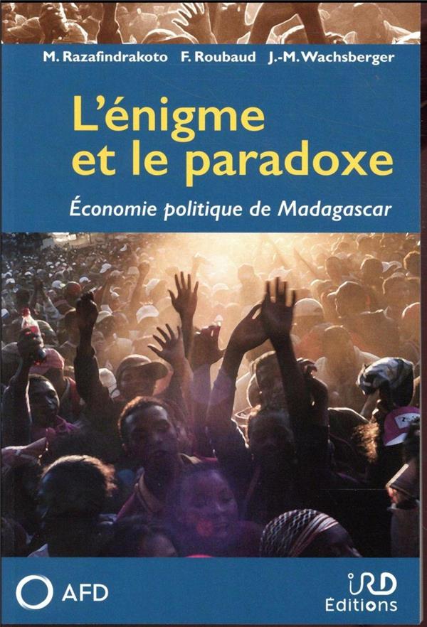 L'énigme et le paradoxe: économie politique de Madagascar