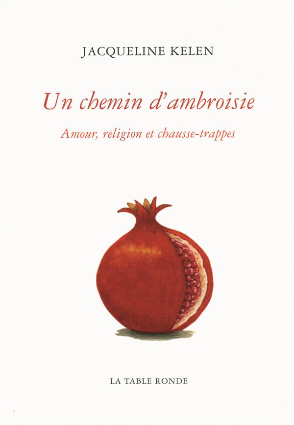 Un chemin d'ambroisie - amour, religion et chausse-trappes