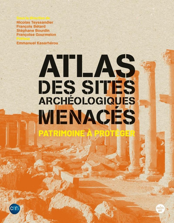 Atlas des sites archéologiques menacés: patrimoine à protéger