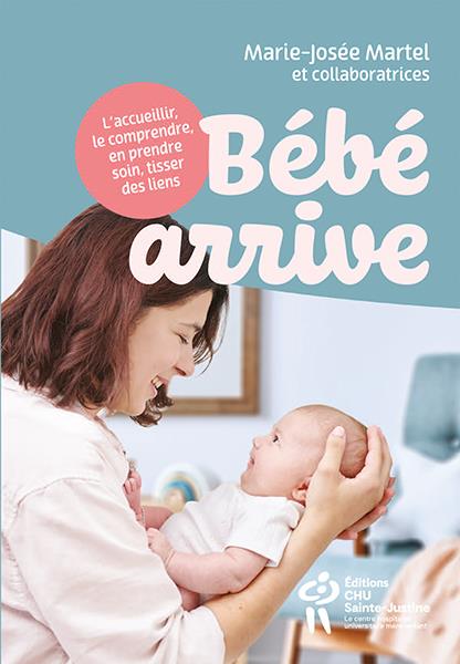 Bébé arrive: L'accueillir, le comprendre, en prendre soin, tisser des liens