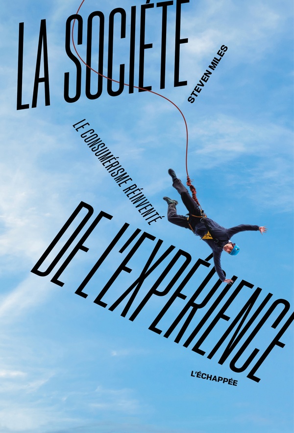 La société de l'expérience: le consumérisme réinventé