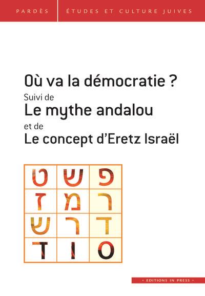 Revue Pardès Tome 67: où va la démocratie? le mythe andalou - le concept d'Eretz Israël
