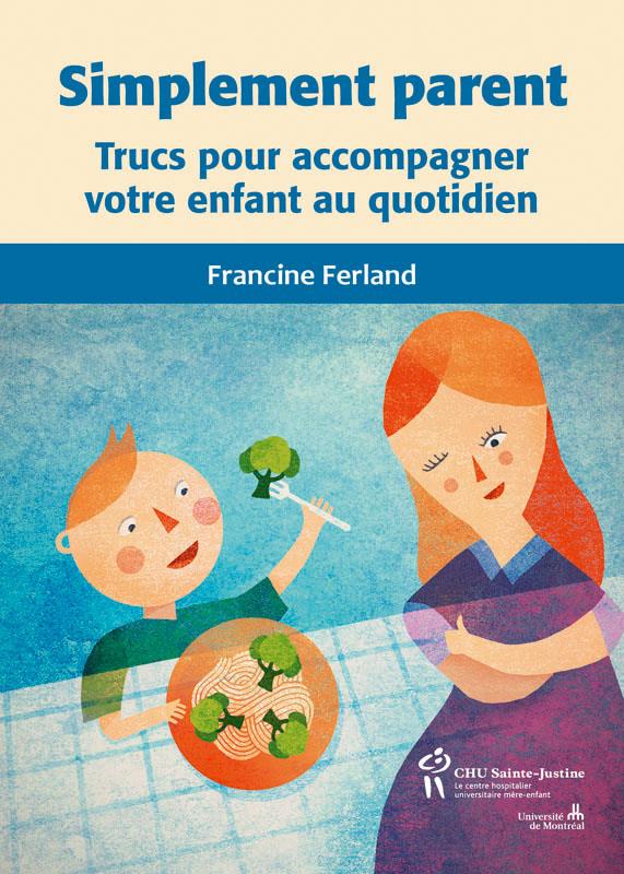 Simplement parent - trucs pour accompagner votre enfant au quotidien
