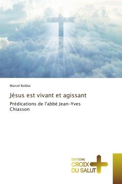 Jésus est vivant et agissant