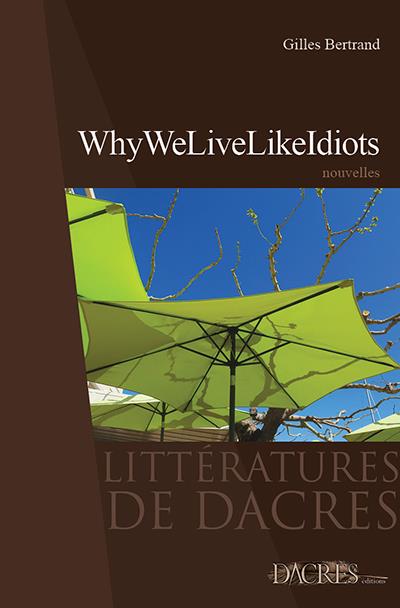 Why we live like idiots