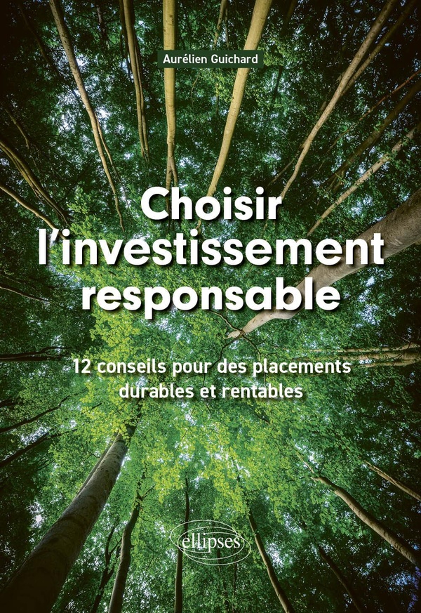 Choisir l'investissement responsable: 12 conseils pour des placements durables et rentables