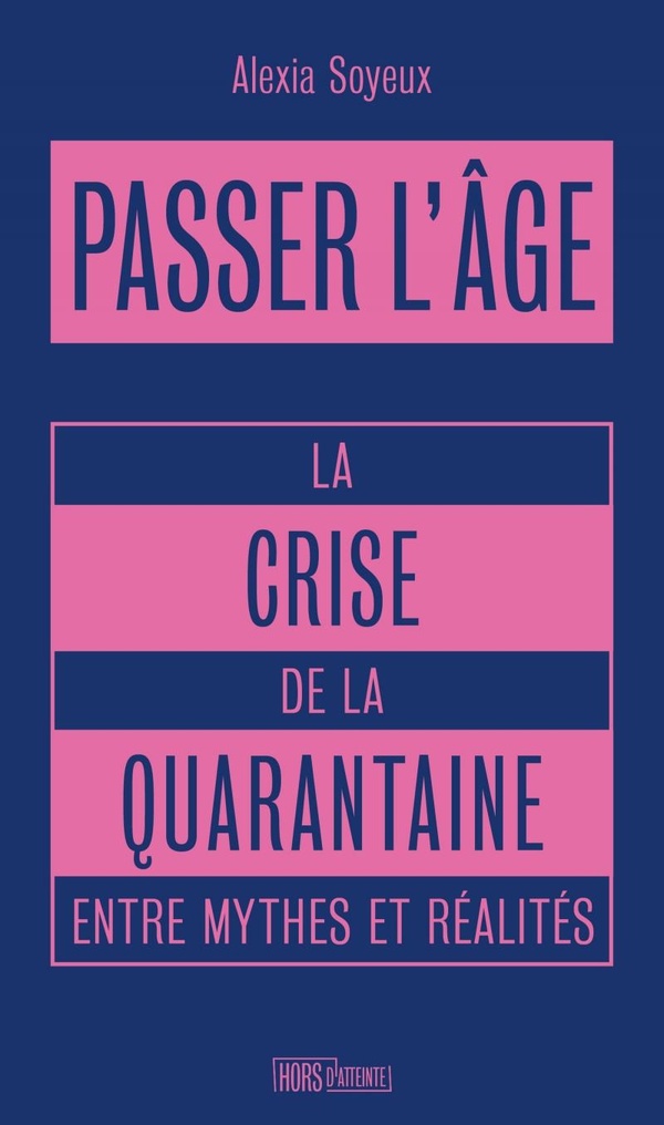 Passer l'âge: La crise de la quarantaine entre mythes et réalités