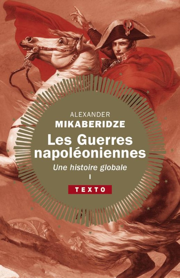 Les guerres napoléoniennes: une histoire globale. Vol. 1